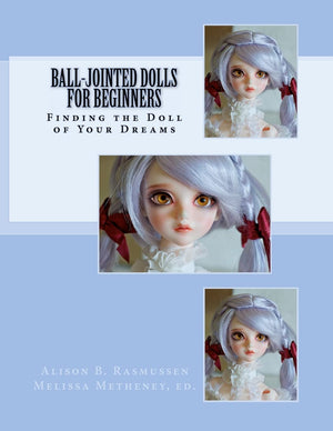 BallJointed Dolls for Beginners: Finding the Doll of Your Dreams,Used