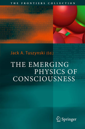 The Emerging Physics of Consciousness (The Frontiers Collection),Used