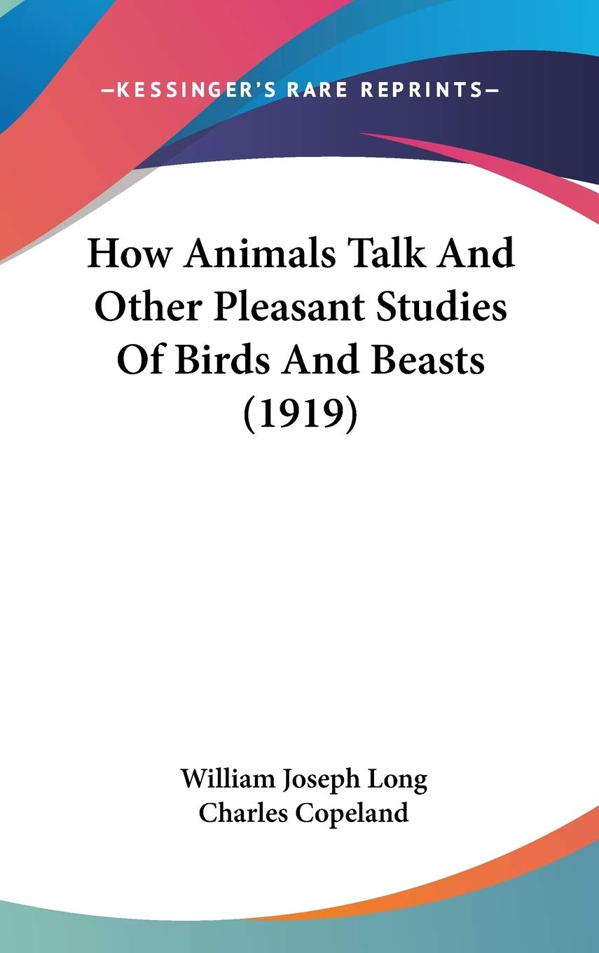 How Animals Talk And Other Pleasant Studies Of Birds And Beasts (1919),Used