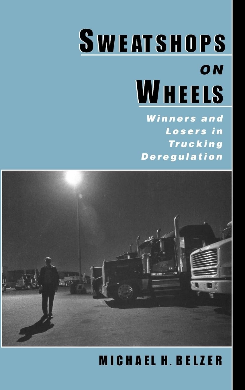 Sweatshops on Wheels: Winners and Losers in Trucking Deregulation,Used