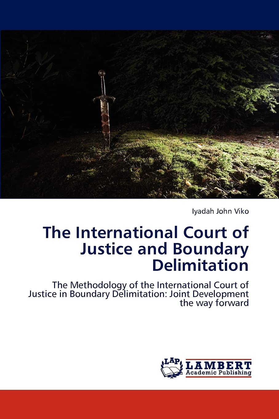 The International Court of Justice and Boundary Delimitation: The Methodology of the International Court of Justice in Boundary ,Used