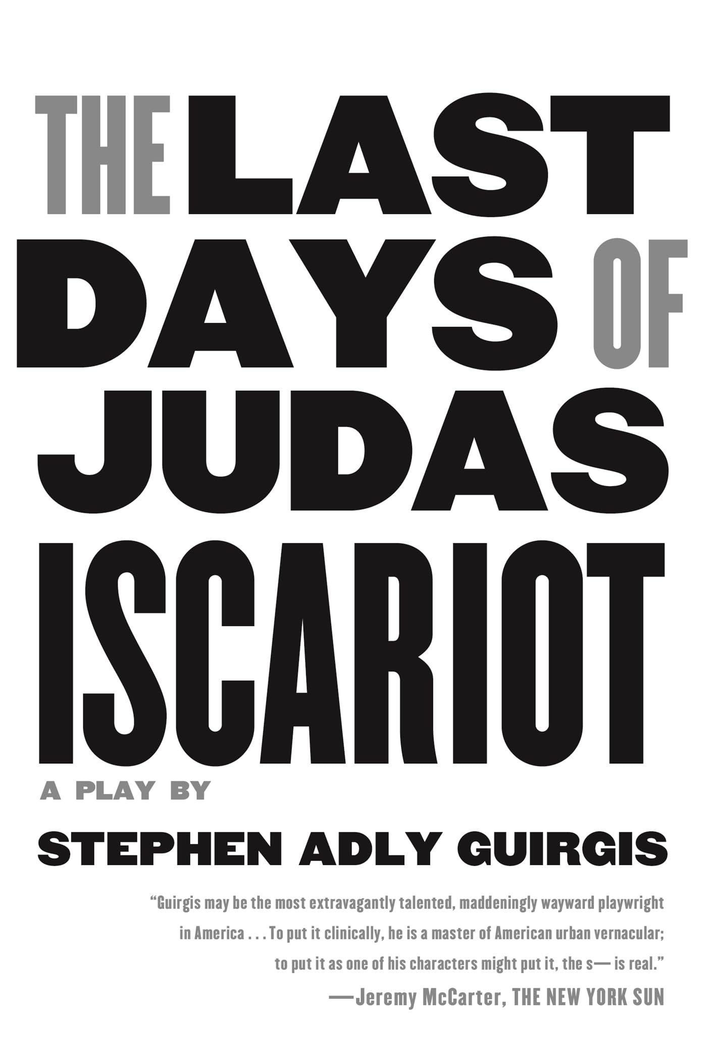 The Last Days Of Judas Iscariot: A Play,New