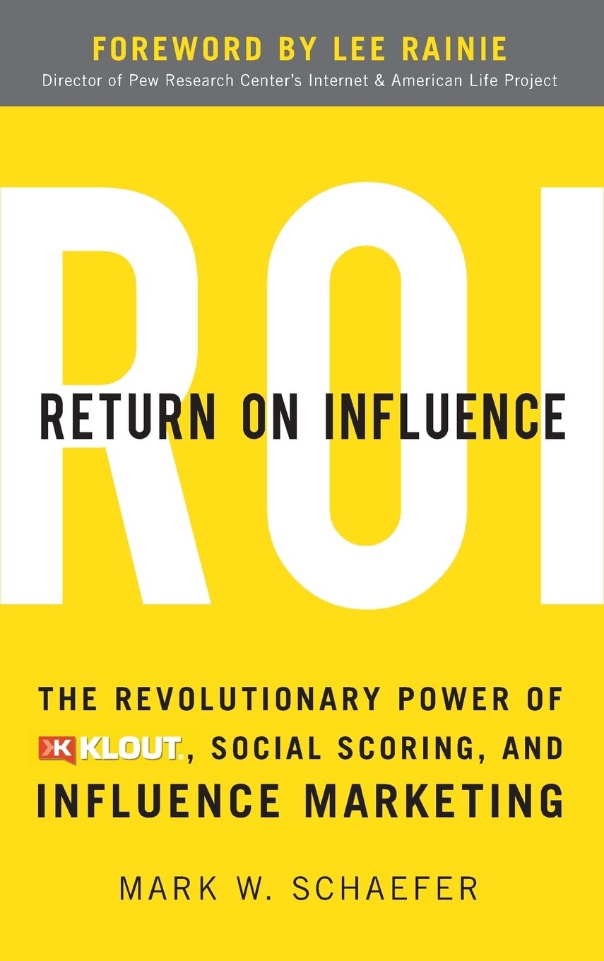 Return On Influence: The Revolutionary Power of Klout, Social Scoring, and Influence Marketing,Used