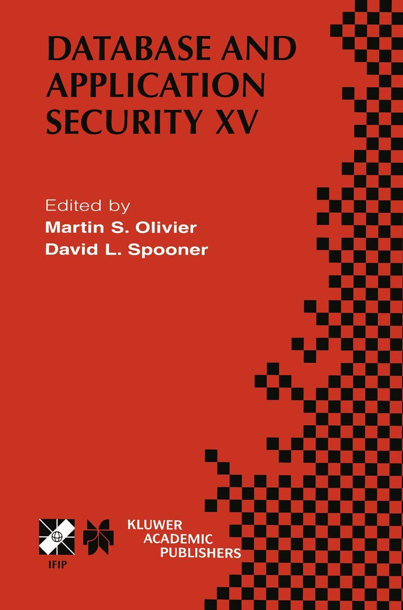 Database and Application Security XV: IFIP TC11 / WG11.3 Fifteenth Annual Working Conference on Database and Application Securit,Used