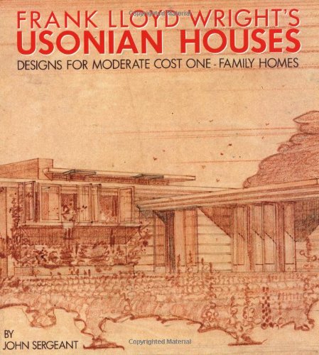Frank Lloyd Wright's Usonian Houses: Designs for Moderate Cost OneFamily Homes,Used