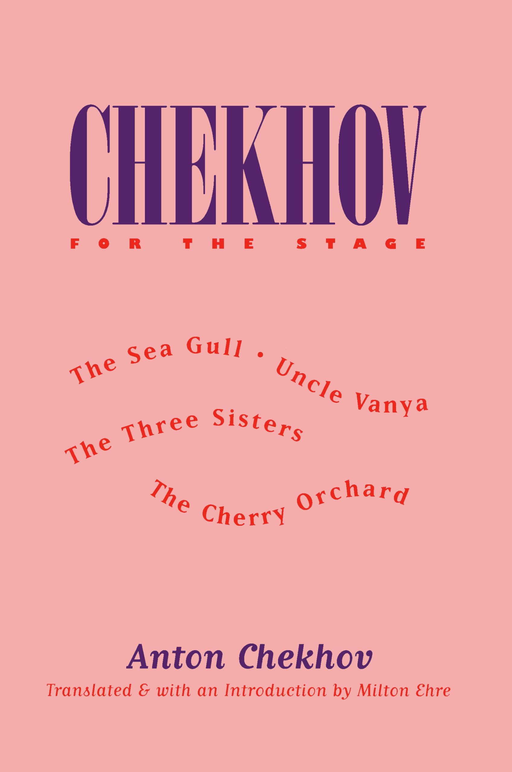 Chekov For The Stage: The Seagull/Uncle Vanya/The Three Sisters/ The Cherry Orchard,New