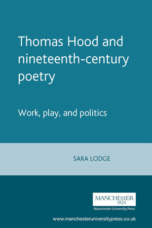 Thomas Hood and nineteenthcentury poetry: Work, play, and politics,Used