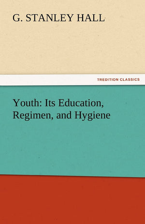 Youth: Its Education, Regimen, and Hygiene,Used