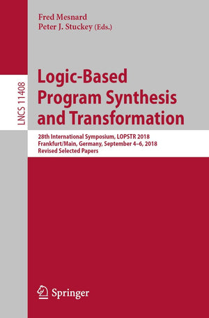 LogicBased Program Synthesis and Transformation: 28th International Symposium, LOPSTR 2018, Frankfurt/Main, Germany, September ,Used