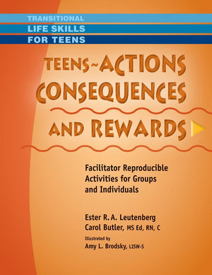 Teens  Actions, Consequences & Rewards: Facilitator Reproducible Activities for Groups and Individuals (Transitional Life Skill,Used