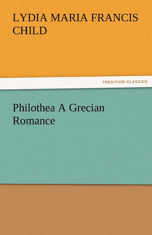 Philothea a Grecian Romance,Used