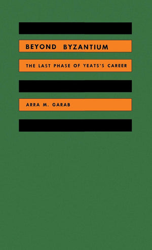 Beyond Byzantium: The Last Phase Of Yeats'S Career,Used