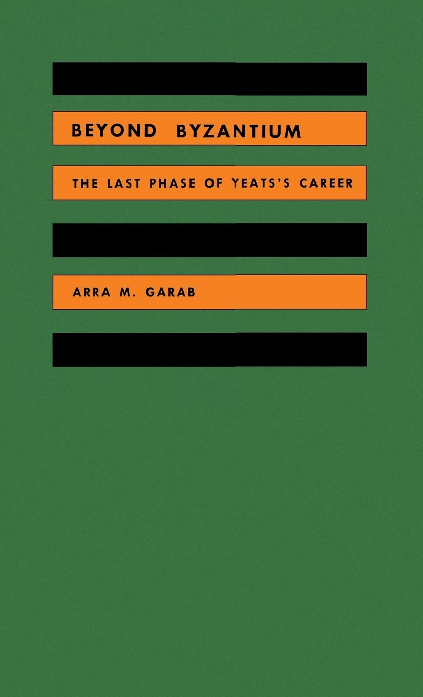 Beyond Byzantium: The Last Phase Of Yeats'S Career,Used
