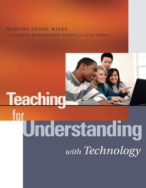 Teaching for Understanding with Technology,New