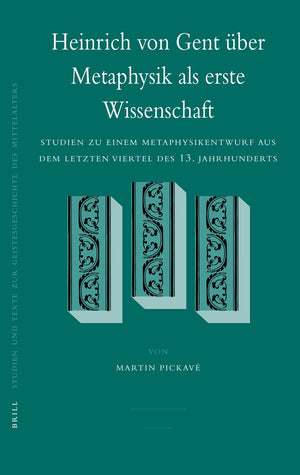Heinrich Von Gent Uber Metaphysik Als Erste Wissenschaft: Studien Zu Einem Metaphysikentwurf Aus Dem Letzten Viertel Des 13. Jah,Used