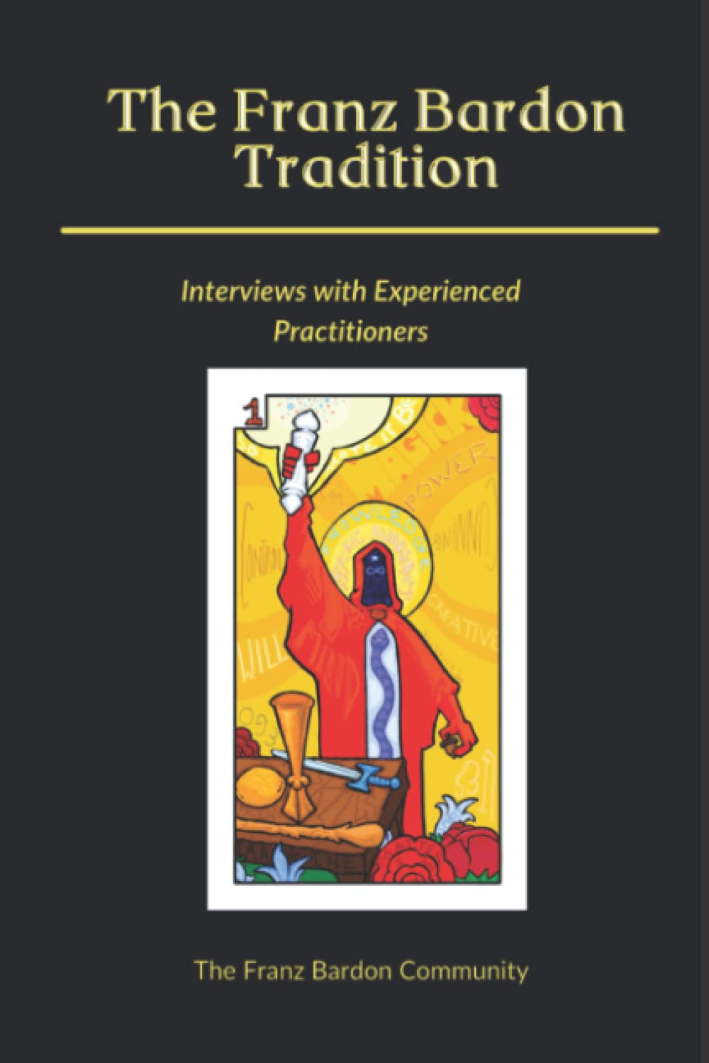 The Franz Bardon Tradition: Interviews with Experienced Practitioners,Used
