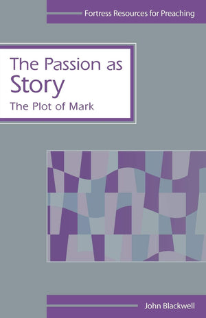 The Passion as Story: The Plot of Mark (Fortress Resources for Preaching),Used