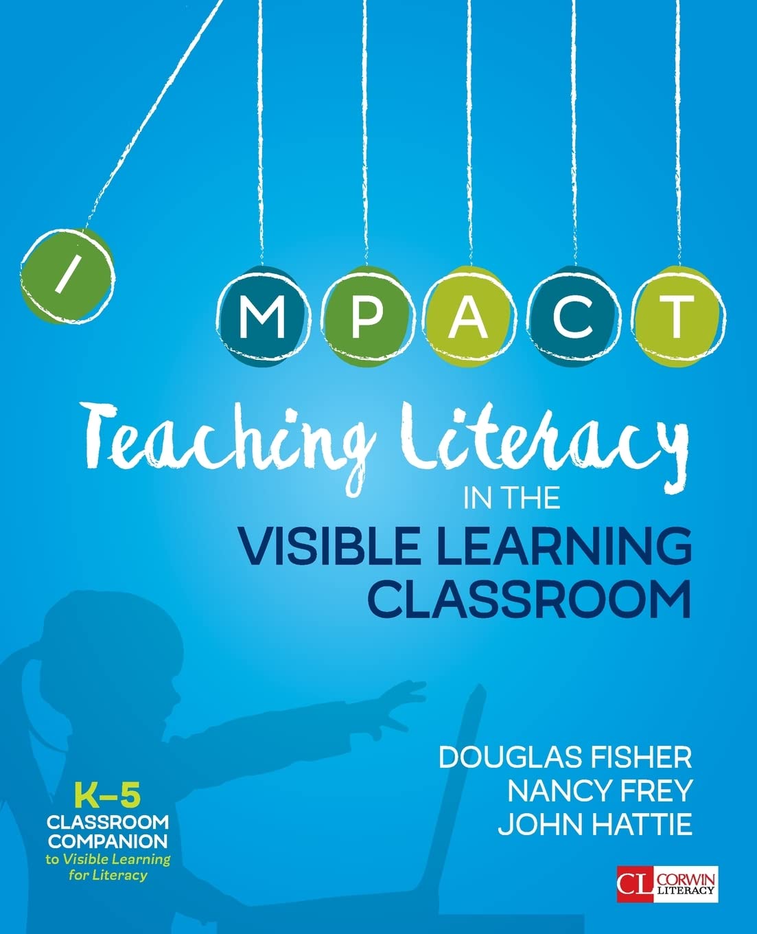 Teaching Literacy In The Visible Learning Classroom, Grades K5 (Corwin Literacy)