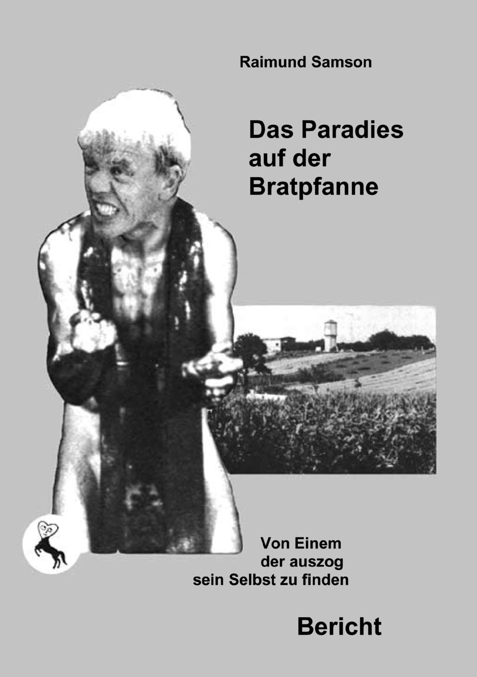 Das Paradies auf der Bratpfanne: Von Einem der auszog sein Selbst zu finden (German Edition),Used
