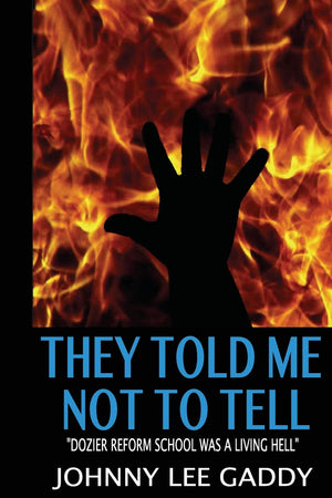 They Told Me Not To Tell: Dozier Reform School Was A Living Hell,Used