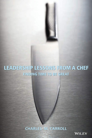Leadership Lessons From a Chef: Finding Time to Be Great,Used