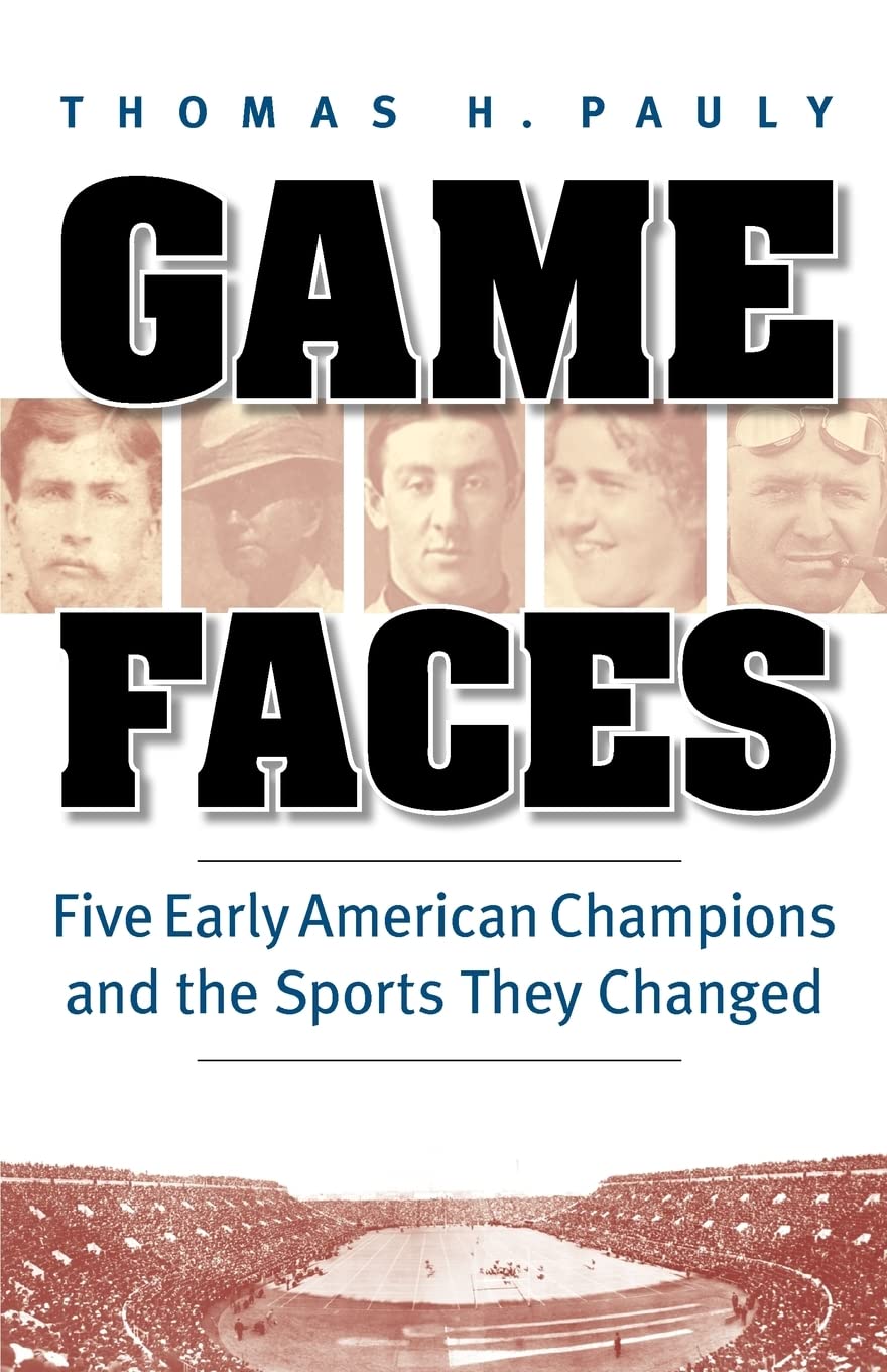 Game Faces: Five Early American Champions And The Sports They Changed,Used