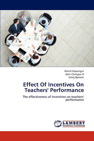 Effect Of Incentives On Teachers' Performance: The effectiveness of incentives on teachers' performance,Used