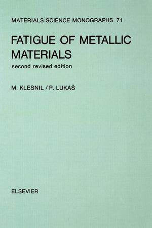 Fatigue of Metallic Materials (Volume 71) (Materials Science Monographs, Volume 71),New