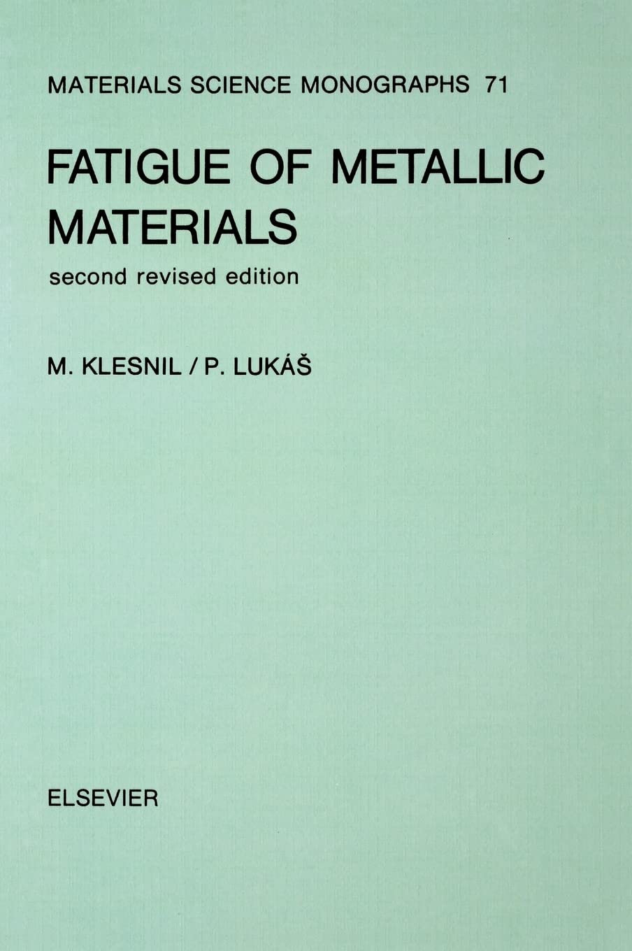 Fatigue of Metallic Materials (Volume 71) (Materials Science Monographs, Volume 71),New