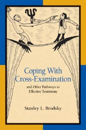 Coping With CrossExamination and Other Pathways to Effective Testimony,New