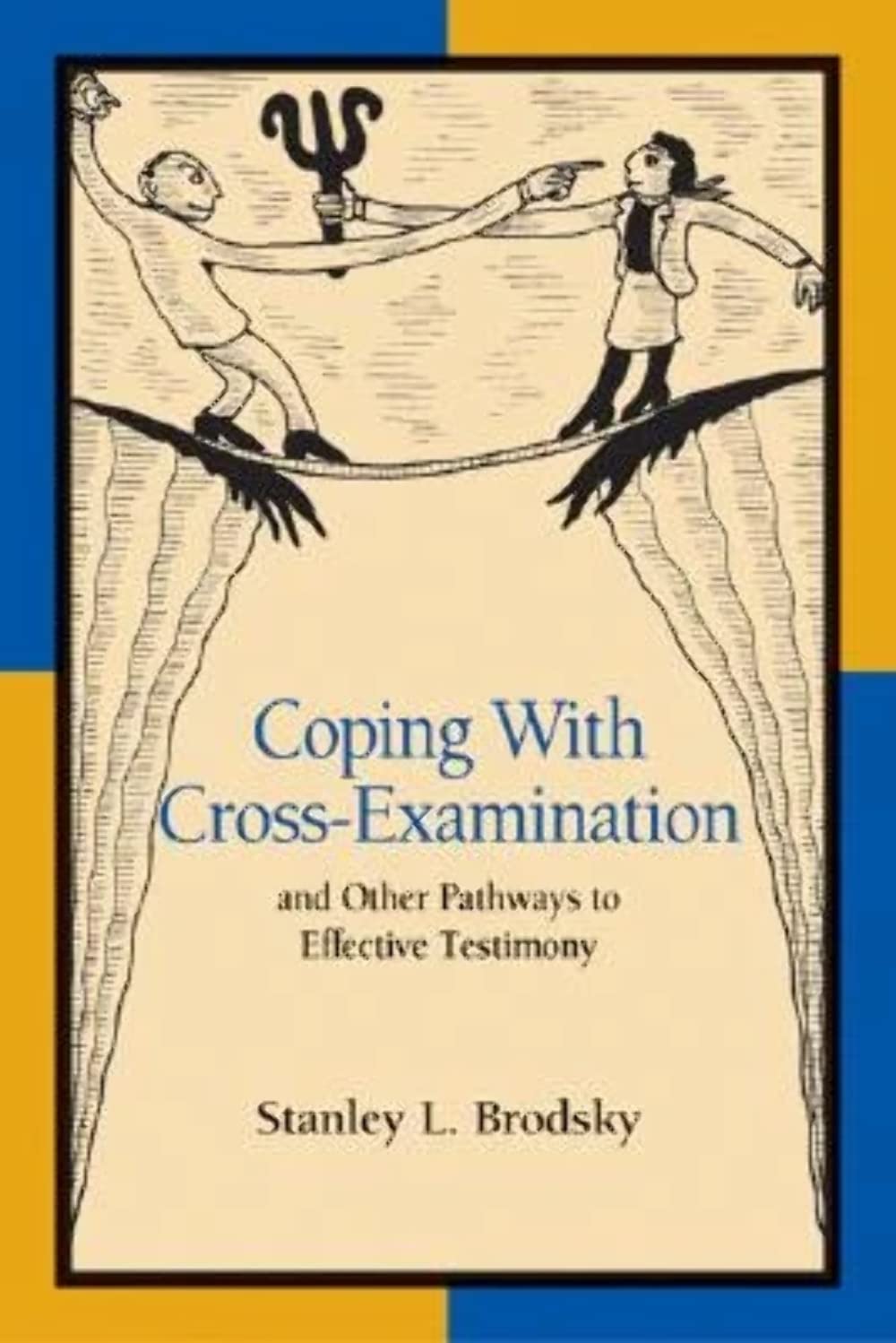 Coping With Crossexamination And Other Pathways To Effective Testimony