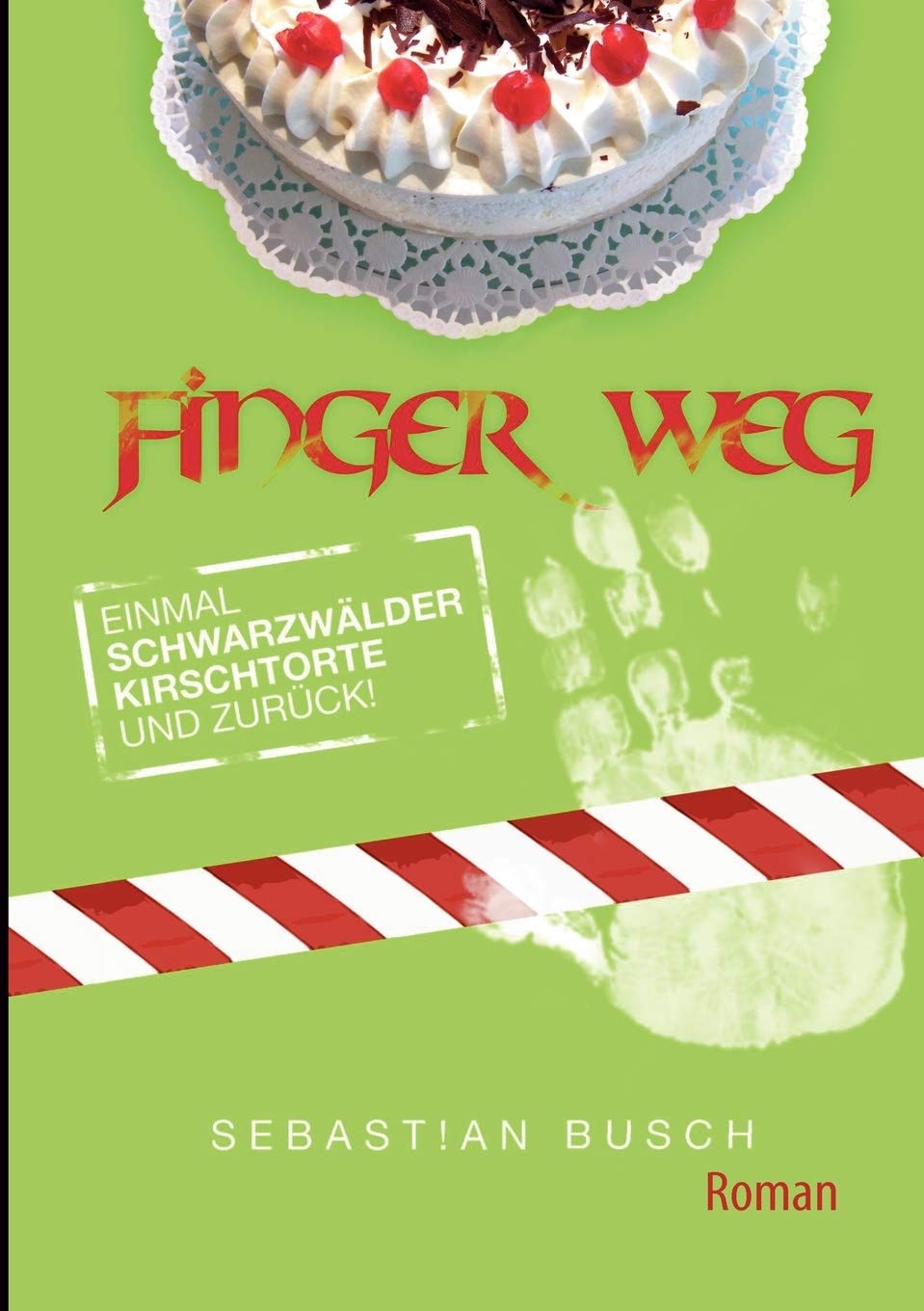 Finger Weg: Einmal Schwarzwlderkirschtorte und zurck (German Edition),Used