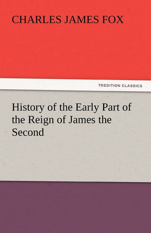 History of the Early Part of the Reign of James the Second,Used