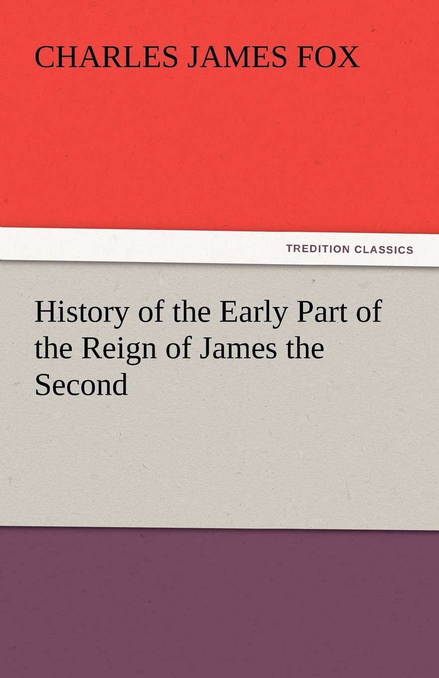History of the Early Part of the Reign of James the Second,Used