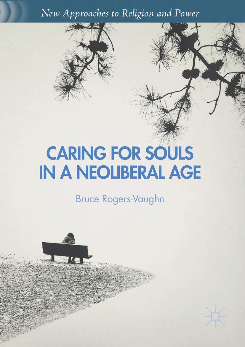 Caring for Souls in a Neoliberal Age (New Approaches to Religion and Power),Used