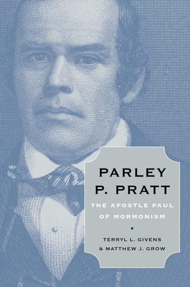 Parley P. Pratt: The Apostle Paul of Mormonism,New