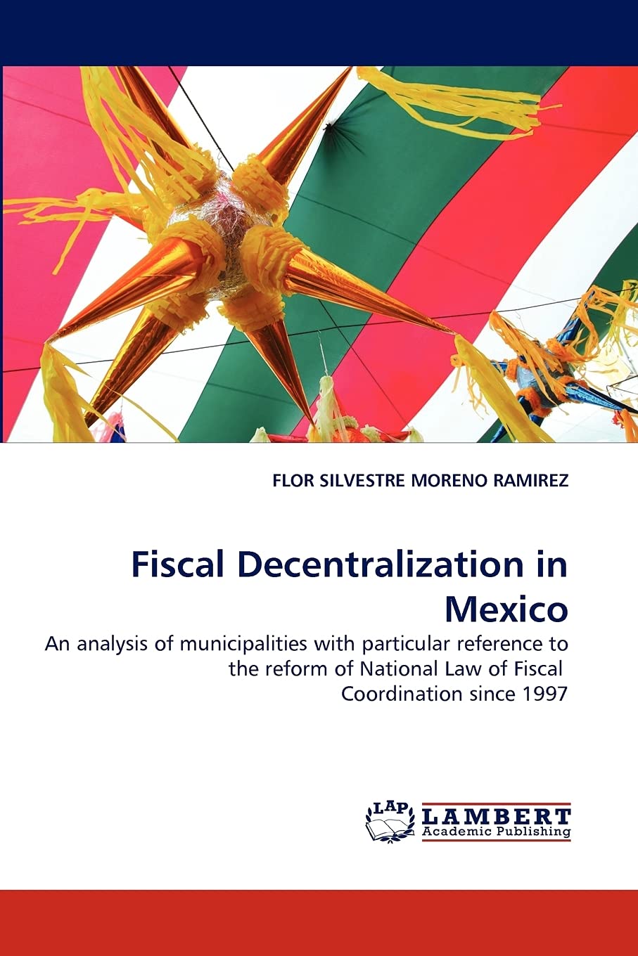 Fiscal Decentralization in Mexico: An analysis of municipalities with particular reference to the reform of National Law of Fisc,Used