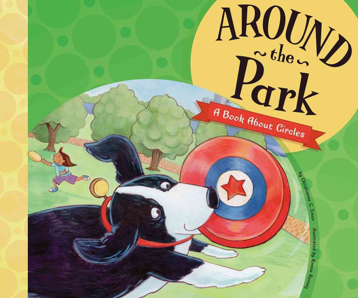 Around the Park: A Book About Circles (Know Your Shapes),Used