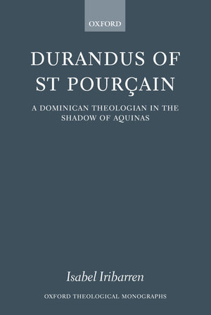 Durandus of St Pourcain: A Dominican Theologian in the Shadow of Aquinas (Oxford Theology and Religion Monographs),Used