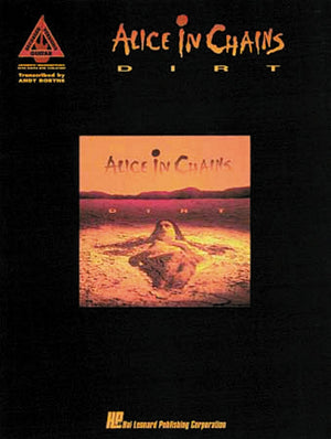 Alice In Chains  Dirt [Authentic Transcriptions With Notes And Tablatures] [Guitar Recorded Versions],New