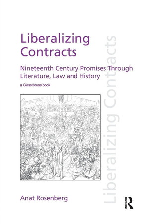 Liberalizing Contracts: Nineteenth Century Promises Through Literature, Law and History (Discourses of Law),Used