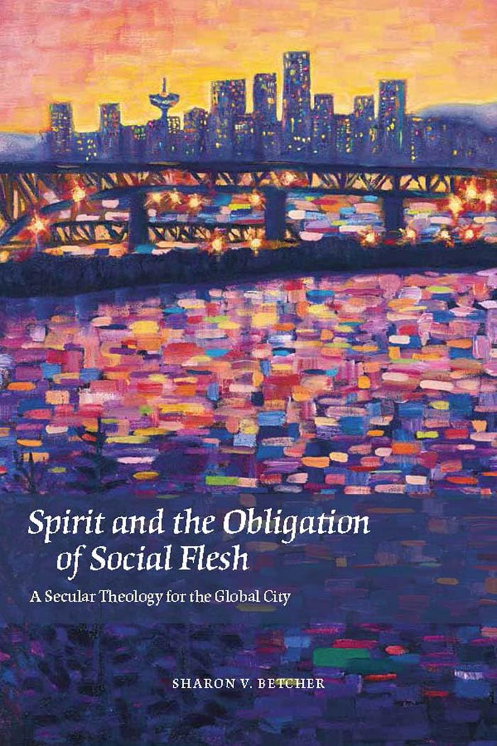 Spirit And The Obligation Of Social Flesh: A Secular Theology For The Global City