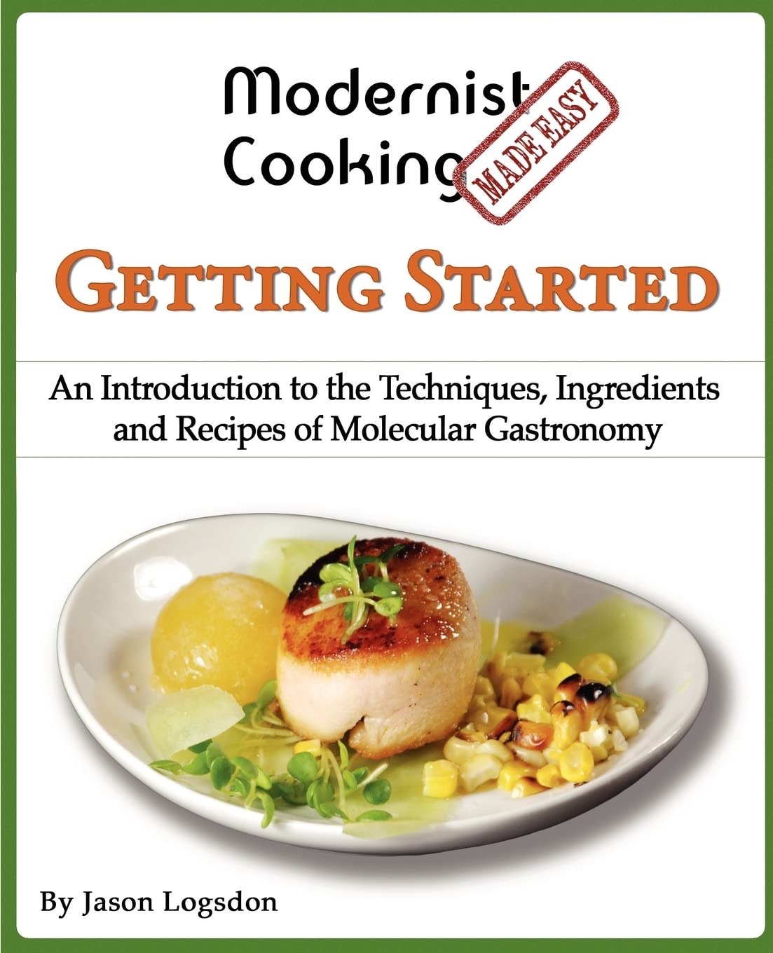 Modernist Cooking Made Easy: Getting Started: An Introduction to the Techniques, Ingredients and Recipes of Molecular Gastronomy,Used