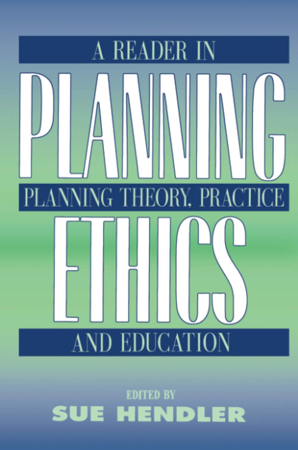 Planning Ethics: A Reader in Planning Theory, Practice and Education,Used