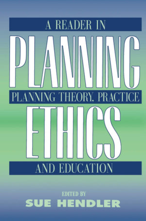 Planning Ethics: A Reader in Planning Theory, Practice and Education,Used