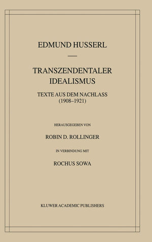 Transzendentaler Idealismus: Texte Aus Dem Nachlass (19081921) (Husserliana: Edmund Husserl  Gesammelte Werke, 36) (German Edi,New