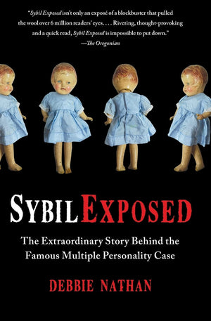 Sybil Exposed: The Extraordinary Story Behind The Famous Multiple Personality Case