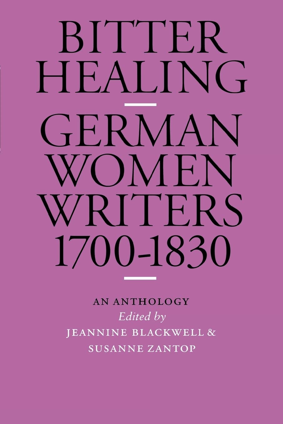 Bitter Healing: German Women Writers, 17001830. An Anthology (European Women Writers),Used
