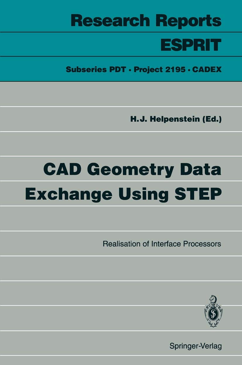 CAD Geometry Data Exchange Using STEP: Realisation of Interface Processors (Research Reports Esprit, 1),Used