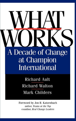 What Works: A Decade of Change at Champion International (Jossey Bass Business & Management Series),Used
